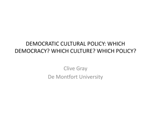 DEMOCRATIC CULTURAL POLICY: WHICH DEMOCRACY? WHICH CULTURE? WHICH POLICY? Clive Gray
