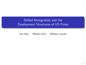 Skilled Immigration and the Employment Structures of US Firms Sari Kerr William Kerr