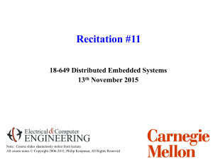 Recitation #11 ENGINEERING &amp; 18-649 Distributed Embedded Systems