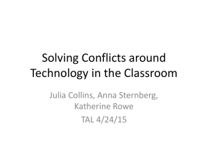 Solving Conflicts around Technology in the Classroom Julia Collins, Anna Sternberg, Katherine Rowe