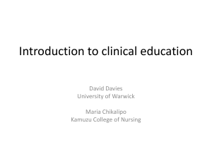 Introduction to clinical education David Davies University of Warwick Maria Chikalipo