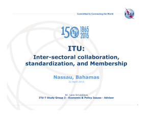 ITU: Inter-sectoral collaboration, standardization, and Membership Nassau, Bahamas