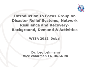 Introduction to Focus Group on Disaster Relief Systems, Network Resilience and Recovery-