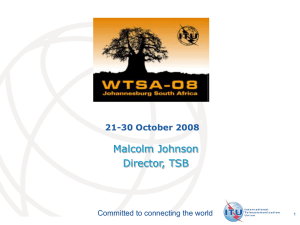 Malcolm Johnson Director, TSB 21-30 October 2008 Committed to connecting the world