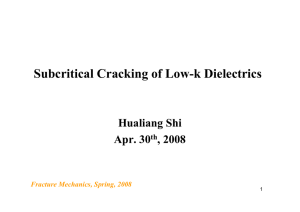 Subcritical Cracking of Low-k Dielectrics Hualiang Shi Apr. 30 , 2008