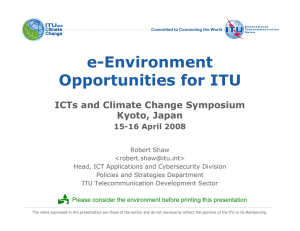 e-Environment Opportunities for ITU ICTs and Climate Change Symposium Kyoto, Japan