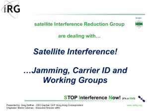 Satellite Interference! …Jamming, Carrier ID and Working Groups S