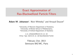 Exact Approximation of Rao-Blackwellized Particle Filters Adam M. Johansen , Nick Whiteley