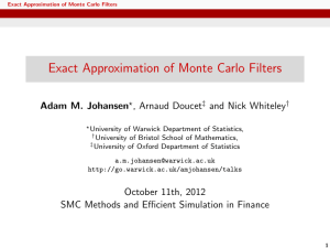 Exact Approximation of Monte Carlo Filters Adam M. Johansen , Arnaud Doucet