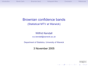 Brownian confidence bands (Statistical MTV at Warwick) Wilfrid Kendall 3 November 2005