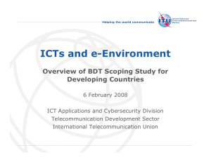 ICTs and e-Environment Overview of BDT Scoping Study for Developing Countries