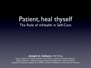 Patient, heal thyself The Role of mHealth in Self-Care Joseph A. Cafazzo