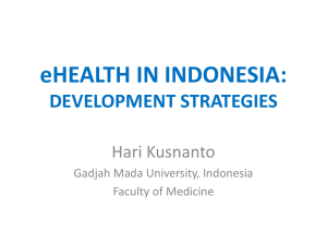 eHEALTH IN INDONESIA: DEVELOPMENT STRATEGIES Hari Kusnanto Gadjah Mada University, Indonesia