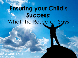 Ensuring your Child’s Success: What The Research Says Gabriela Mafi, Ed.D
