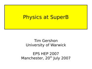 Physics at SuperB Tim Gershon University of Warwick EPS HEP 2007