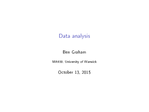 Data analysis Ben Graham October 13, 2015 MA930, University of Warwick