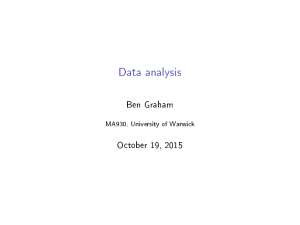 Data analysis Ben Graham October 19, 2015 MA930, University of Warwick