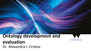 Ontology development and evaluation Dr. Alexandra I. Cristea