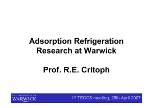 Adsorption Refrigeration Research at Warwick Prof. R.E. Critoph 1