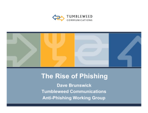 The Rise of Phishing Dave Brunswick Tumbleweed Communications Anti-Phishing Working Group