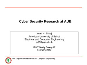 Cyber Security Research at AUB Imad H. Elhajj American University of Beirut