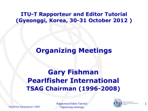 Organizing Meetings Gary Fishman Pearlfisher International TSAG Chairman (1996-2008)
