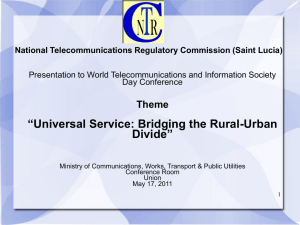 “Universal Service: Bridging the Rural-Urban Divide” Theme National Telecommunications Regulatory Commission (Saint Lucia)