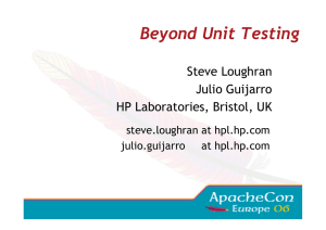 Beyond Unit Testing Steve Loughran Julio Guijarro HP Laboratories, Bristol, UK