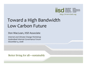 Toward a High Bandwidth   Low Carbon Future Don MacLean, IISD Associate