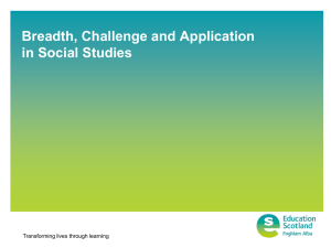 Breadth, Challenge and Application in Social Studies Transforming lives through learning