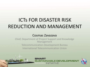 ICTs FOR DISASTER RISK REDUCTION AND MANAGEMENT Cosmas Zavazava
