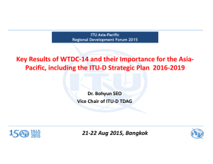 Key Results of WTDC‐14 and their Importance for the Asia‐ Pacific, including the ITU‐D Strategic Plan  2016‐2019