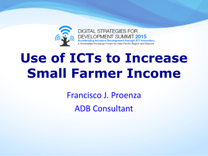 Use of ICTs to Increase Small Farmer Income Francisco J. Proenza ADB Consultant