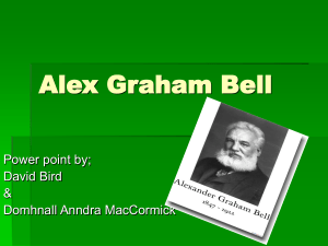 Alex Graham Bell Power point by; David Bird &amp;