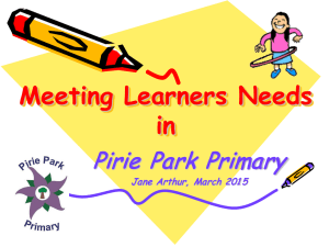 Meeting Learners Needs in Pirie Park Primary Jane Arthur,  March 201 5