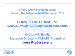 CONNECTIVITY AND IoT Anthony R. Harris, Executive Director – CABASE (Argentina)