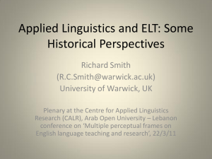Applied Linguistics and ELT: Some Historical Perspectives Richard Smith ()