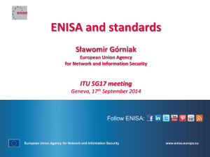 ENISA and standards Sławomir Górniak ITU SG17 meeting Follow ENISA: