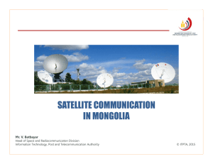 SATELLITE COMMUNICATION IN MONGOLIA Mr. V. Batbayar