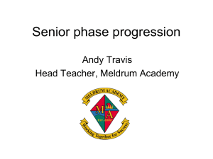 Senior phase progression Andy Travis Head Teacher, Meldrum Academy