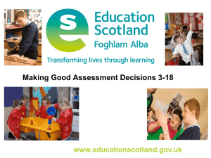 Making Good Assessment Decisions 3-18 www.educationscotland.gov.uk