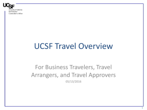 UCSF Travel Overview For Business Travelers, Travel Arrangers, and Travel Approvers