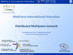 WebForce International Federation Distributed Multipoint network Presented by Prof. R. Mellet-Brossard 1