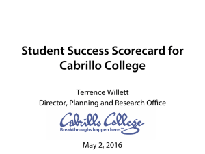 Student Success Scorecard for Cabrillo College Terrence Willett Director, Planning and Research Oﬃce