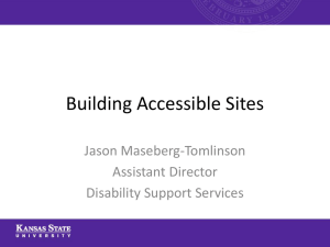 Building Accessible Sites Jason Maseberg-Tomlinson Assistant Director Disability Support Services
