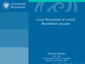 Local fluctuations of critical Mandelbrot cascades Konrad Kolesko joint with