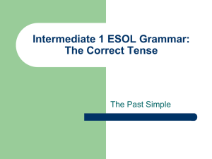 Intermediate 1 ESOL Grammar: The Correct Tense The Past Simple