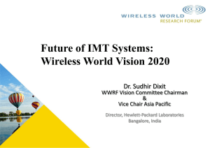 Future of IMT Systems: Wireless World Vision 2020 Dr. Sudhir Dixit