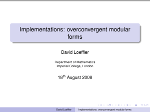 Implementations: overconvergent modular forms David Loeffler 18