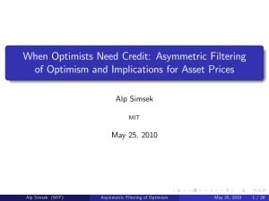 When Optimists Need Credit: Asymmetric Filtering Alp Simsek May 25, 2010
